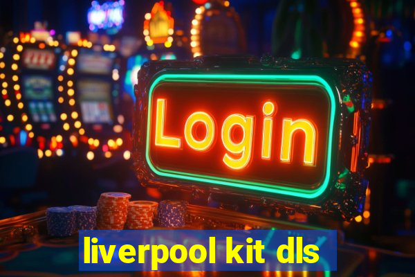 liverpool kit dls